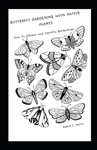 Butterfly Gardening with Native Plants: How to Attract and Identify Butterflies