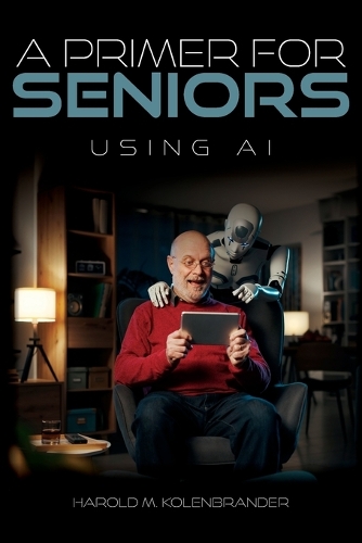 A Primer For Seniors: Using AI