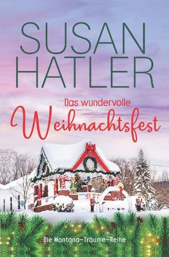 Das wundervolle Weihnachtsfest: (8 Montana-Träume)