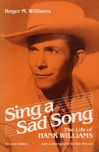 Sing a Sad Song: The Life of Hank Williams(Music in American Life)