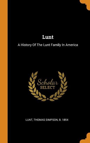 Lunt: A History of the Lunt Family in America