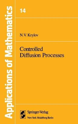 Controlled Diffusion Processes: (14 Stochastic Modelling and Applied Probability)