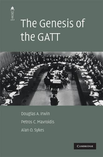 The Genesis of the GATT: (The American Law Institute Reporters Studies on WTO Law)