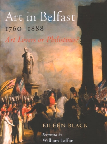 Art in Belfast 1760-1880: Art Lovers or Philistines?(English)