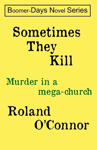 Sometimes They Kill: A Small Town Preacher Goes Bad(2 Recent History Novel)