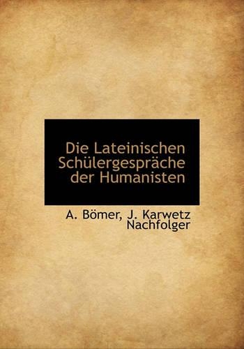 Die Lateinischen Schulergesprache Der Humanisten