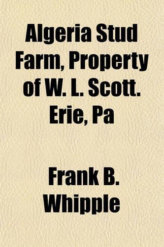Algeria Stud Farm, Property of W. L. Scott. Erie, Pa