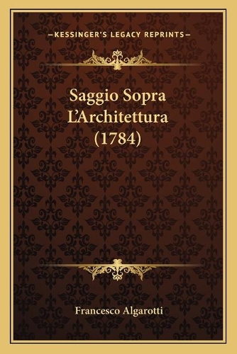 Saggio Sopra L'Architettura (1784): (Italian)