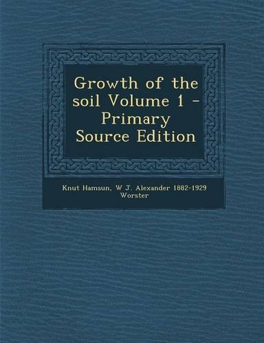 Growth of the Soil Volume 1