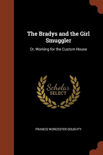 The Bradys and the Girl Smuggler: Or, Working for the Custom House