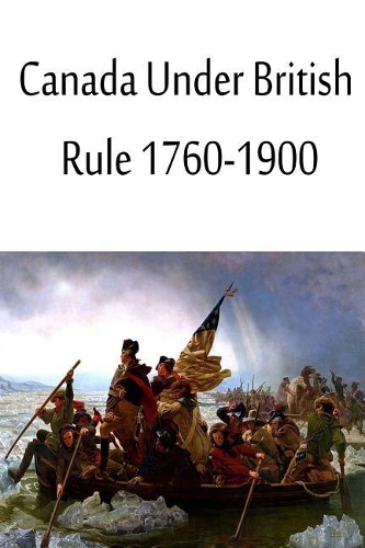 Canada Under British Rule 1760-1900