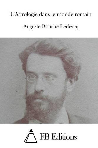 L'Astrologie dans le monde romain: (French)