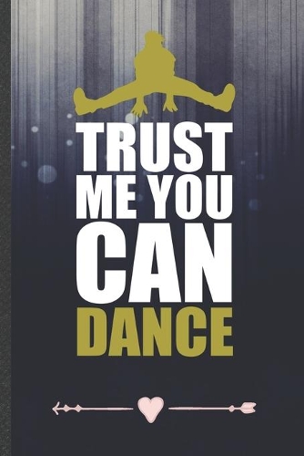 Trust Me You Can Dance