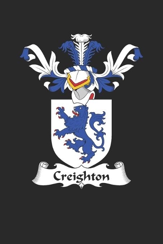 Creighton: Creighton Coat of Arms and Family Crest Notebook Journal (6 x 9 - 100 pages)