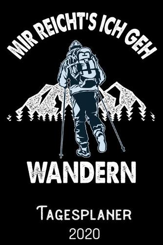 Mir reichts ich geh Wandern - Tagesplaner 2020