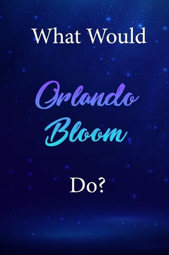 What Would Orlando Bloom Do?
