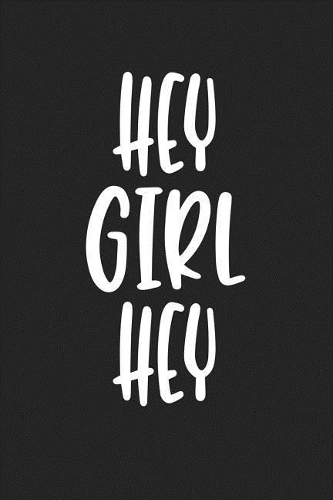 Hey Girl Hey