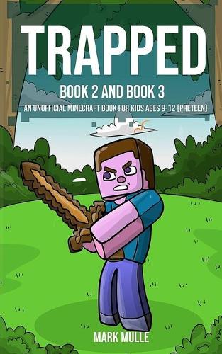 Trapped, Book Two and Book Three (An Unofficial Minecraft Book for Kids Ages 9 - 12 (Preteen)