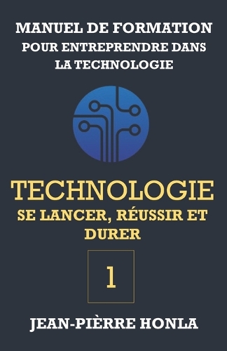 Technologie - se Lancer, Réussir et Durer - Vol 1