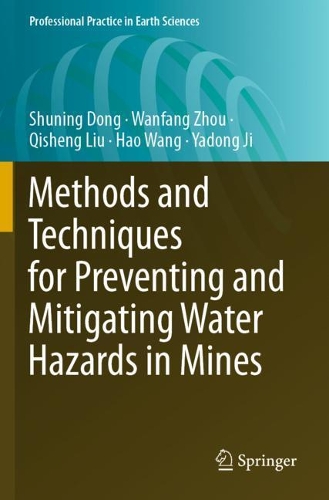 Methods and Techniques for Preventing and Mitigating Water Hazards in Mines: (Professional Practice in Earth Sciences)