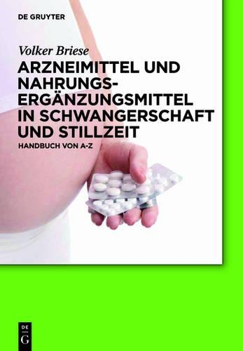 Arzneimittel und Nahrungsergänzungsmittel in Schwangerschaft und Stillzeit: (German)