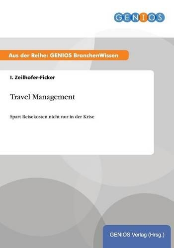 Travel Management: Spart Reisekosten nicht nur in der Krise(German)