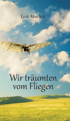 Wir träumten vom Fliegen