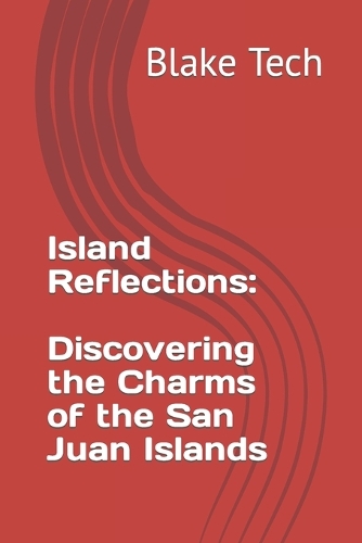 Island Reflections: Discovering the Charms of the San Juan Islands
