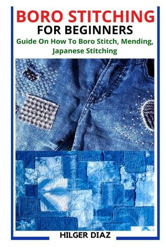 Boro Stitching for Beginners: Guide On How To Boro Stitch, Mending, Japanese Stitching