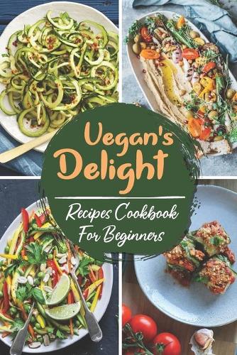 Vegan's Delight: Recipes Cookbook For Beginners: Unique Spanish Recipes