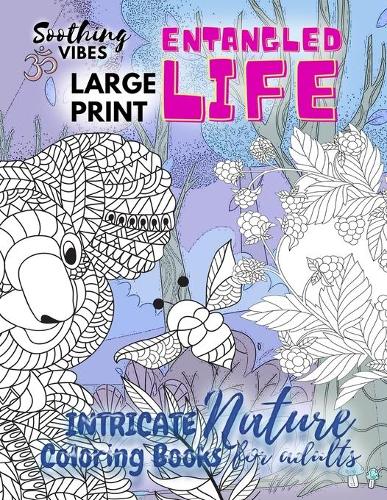 Entangled Life intricate nature coloring books for adults LARGE PRINT