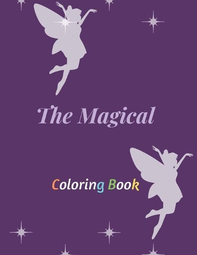 The Magical Coloring Book: A Coloring Book And Magical For kids, 33 Pages, Perfect Design Matte Finish.