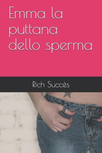 Emma la puttana dello sperma