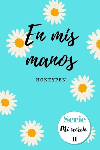 En mis manos: (2 Mi Secreto)