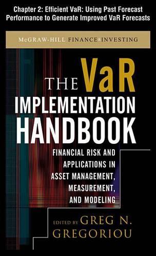 The Var Implementation Handbook, Chapter 2 - Efficient Var: Using Past Forecast Performance to Generate Improved Var Forecasts