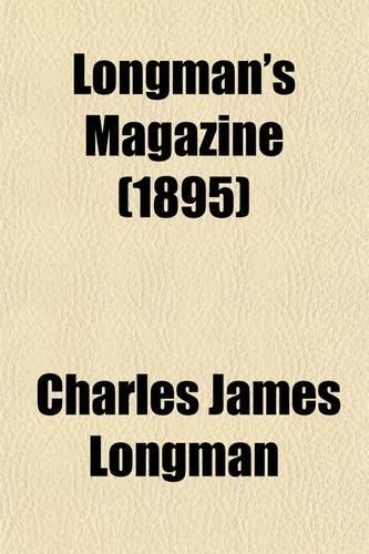 Longman's Magazine (Volume 25)