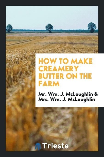 How to Make Creamery Butter on the Farm