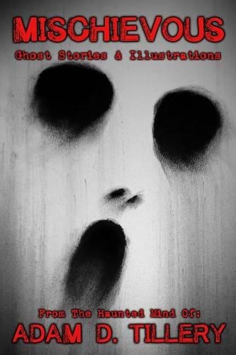 Mischievous: Ghost Stories & Illustrations