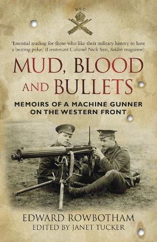 Mud, Blood and Bullets: Memoirs of a Machine Gunner on the Western front(English)