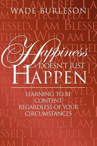 Happiness Doesn't Just Happen