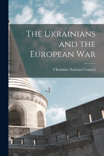The Ukrainians and the European War