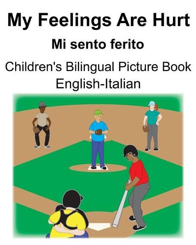 English-Italian My Feelings Are Hurt/Mi sento ferito Children's Bilingual Picture Book