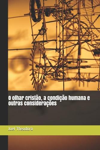O olhar cristão, a condição humana e outras considerações