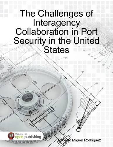 The Challenges of Interagency Collaboration in Port Security in the United States