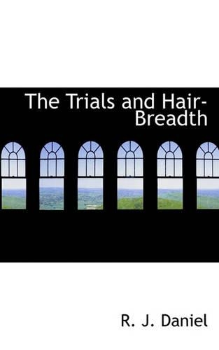 The Trials and Hair-Breadth