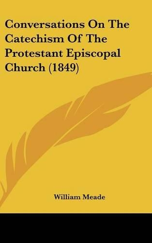 Conversations on the Catechism of the Protestant Episcopal Church (1849): (English)
