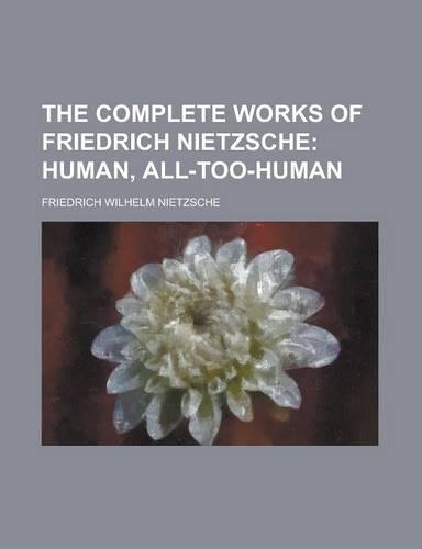 The Complete Works of Friedrich Nietzsche: (English)