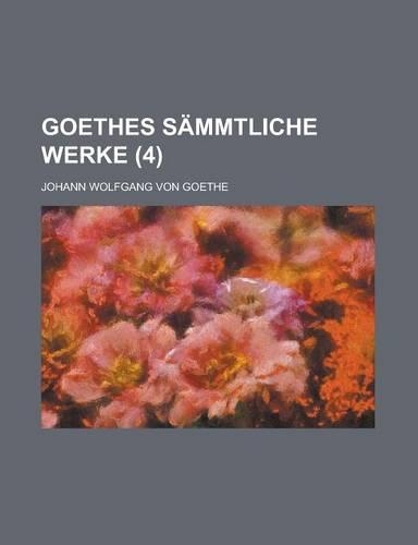Goethes Sammtliche Werke (4 ): (English)