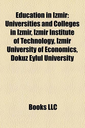 Education in Izmir: Universities and Colleges in Izmir, Izmir Institute of Technology, Izmir University of Economics, Dokuz Eyll University(English)