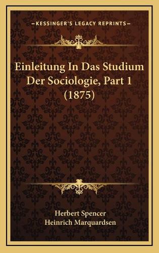 Einleitung In Das Studium Der Sociologie, Part 1 (1875): (German)
